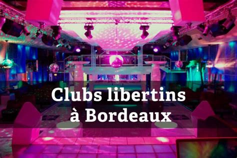 bar echangiste bordeaux|Le guide des meilleurs clubs libertins de Bordeaux en 2023